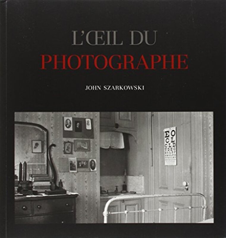 Oeil du Photographe (l'),Paperback,By:Szarkowski John