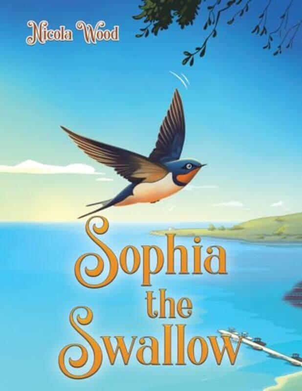 

Sophia the Swallow by Nicola Wood-Paperback