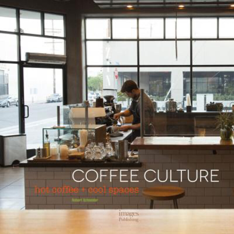 

Coffee Culture: Hot Coffee + Cool Spaces, Hardcover Book, By: Robert Schneider