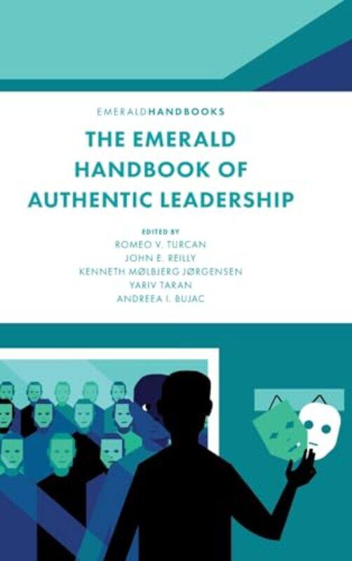 

The Emerald Handbook Of Authentic Leadership By Romeo V. Aalborg Un...Hardcover