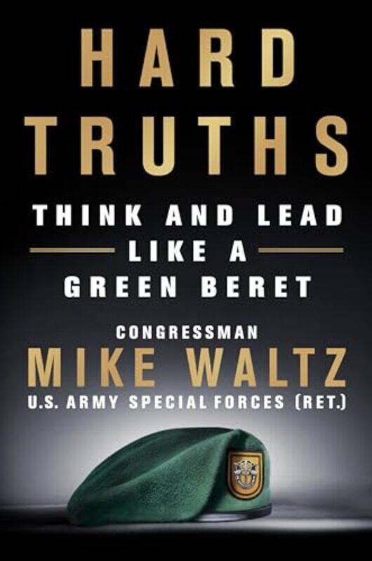 

Hard Truths Think And Lead Like A Green Beret by Waltz, Mike - Hardcover