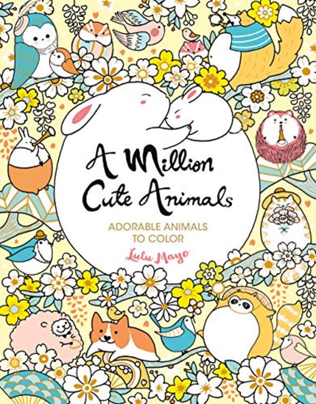 A Million Cute Animals: Adorable Animals to Color Paperback by Mayo, Lulu