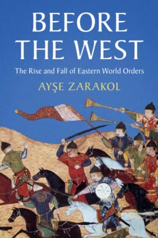 

Before the West by Ayse University of Cambridge Zarakol-Paperback