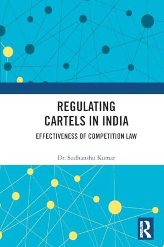 

Regulating Cartels in India by Sudhanshu NALSAR University of Law, India Kumar-Paperback