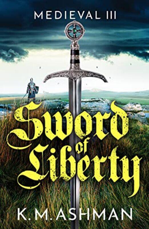 

Medieval III Sword of Liberty by K M Ashman-Paperback