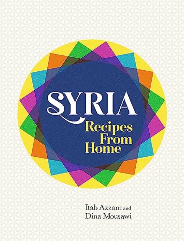 Syria: Recipes from Home , Hardcover by Itab Azzam