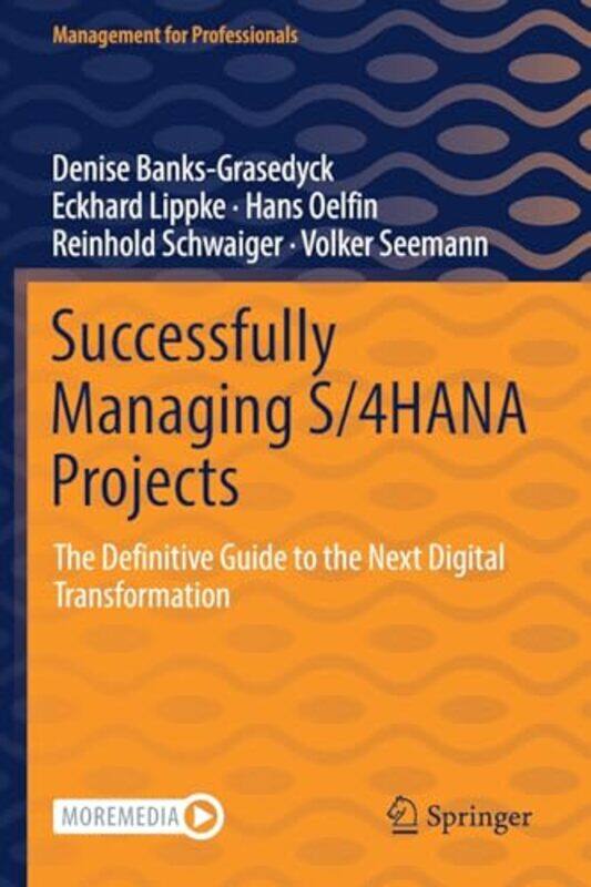 

Successfully Managing S4HANA Projects by Denise Banks-GrasedyckEckhard LippkeHans OelfinReinhold SchwaigerVolker Seemann-Paperback