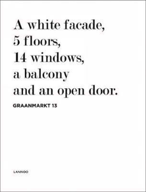 

Graanmarkt 13: A White Facade, 5 Floors and an Open Door.Hardcover,By :Park, Rosa - Stapleton, Rich