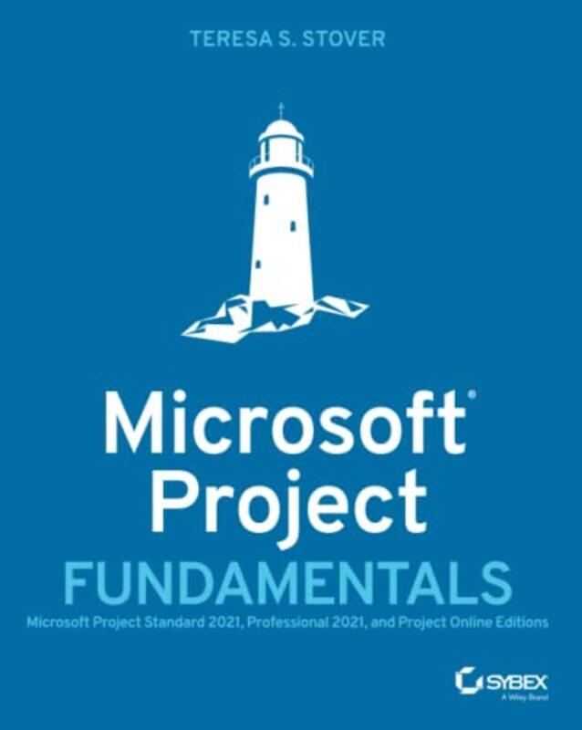 

Microsoft Project Fundamentals by Teresa S Stover-Paperback