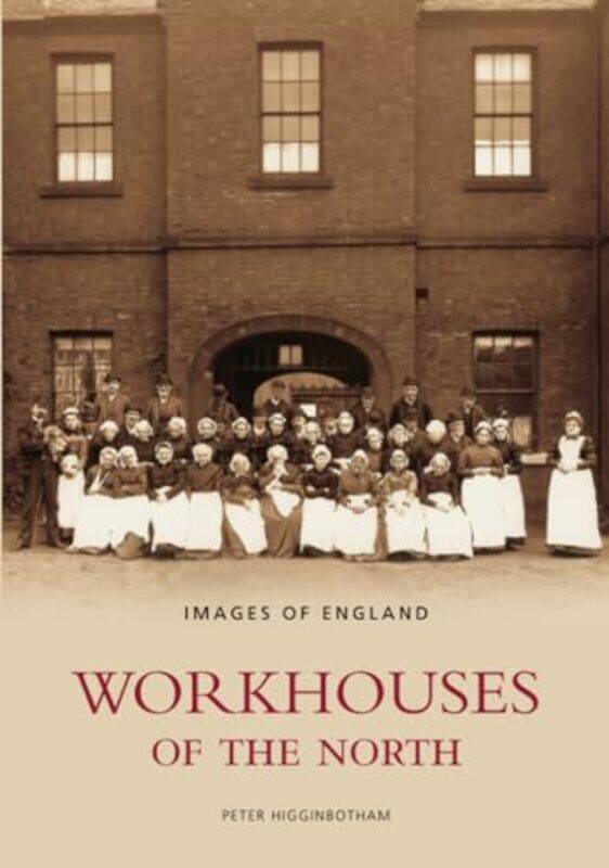 

Workhouses of the North by Peter Higginbotham-Paperback