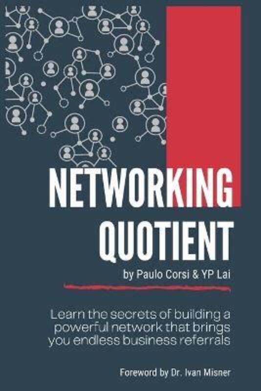 Networking Quotient: Learn the Secrets of building a Powerful Network that brings your endless Busin.paperback,By :Corsi, Paulo - Lai, Yp