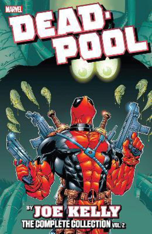 

Deadpool By Joe Kelly: The Complete Collection Vol. 2, Paperback Book, By: Joe Kelly