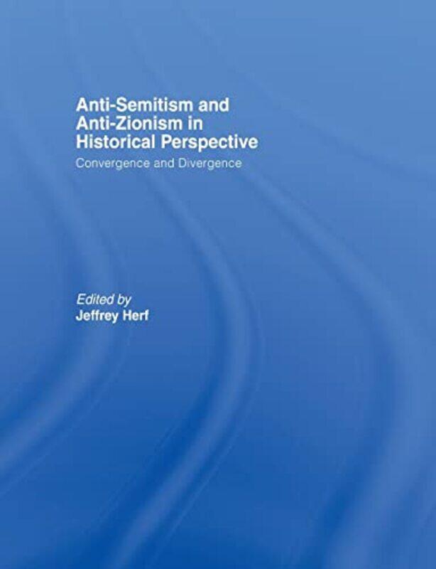 

AntiSemitism and AntiZionism in Historical Perspective by Jeffrey Herf-Paperback