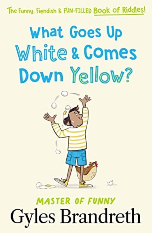 What Goes Up White and Comes Down Yellow?: The funny, fiendish and fun-filled book of riddles!,Paperback,By:Brandreth, Gyles