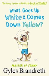 What Goes Up White and Comes Down Yellow?: The funny, fiendish and fun-filled book of riddles!,Paperback,By:Brandreth, Gyles