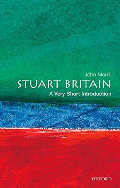 Stuart Britain: A Very Short Introduction , Paperback by Morrill, John (Professor of British and Irish History, Professor of British and Irish History, Unive
