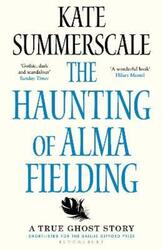 The Haunting of Alma Fielding: SHORTLISTED FOR THE BAILLIE GIFFORD PRIZE 2020.paperback,By :Summerscale, Kate
