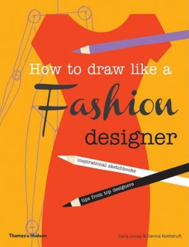 How to Draw Like a Fashion Designer: Inspirational Sketchbooks - Tips from Top Designers, Paperback Book, By: Celia Joicey