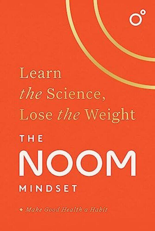 

The Noom Mindset Learn The Science Lose The Weight The Perfect Diet To Change Your Relationship W By Noom Inc. - Paperback