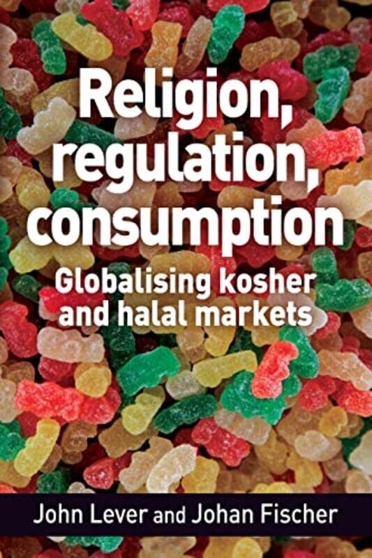 

Religion Regulation Consumption by John LeverJohan Fischer-Paperback