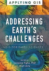 Addressing Earths Challenges Gis For Earth Sciences by Tighe, Lorraine - Ar..Paperback