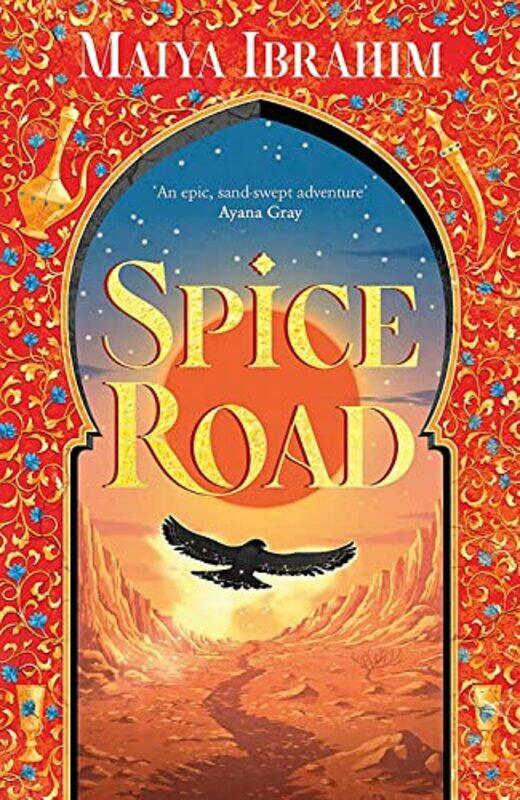 

Spice Road: an epic young adult fantasy set in an Arabian-inspired land , Hardcover by Ibrahim, Maiya, University of Technology Sydney with a Bachelor