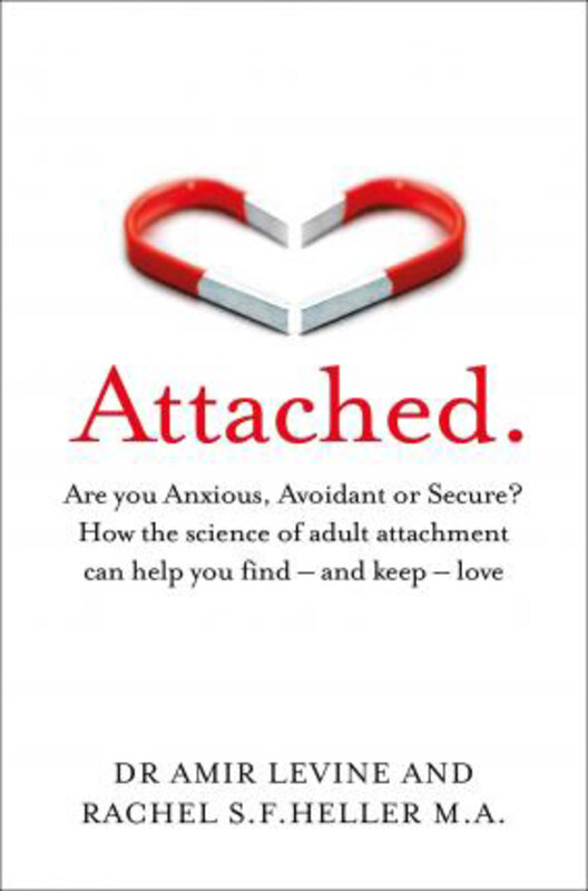 

Attached: Are you Anxious, Avoidant or Secure How the science of adult attachment can help you find - and keep - love, Paperback Book, By: Amir Levin