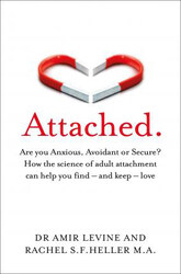 Attached: Are you Anxious, Avoidant or Secure? How the science of adult attachment can help you find - and keep - love, Paperback Book, By: Amir Levine