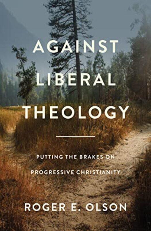 

Against Liberal Theology by Roger E Olson-Paperback