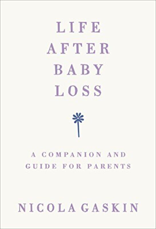 

Life After Baby Loss: A Companion And Guide For Parents By Gaskin, Nicola - Leinad, Nora Paperback