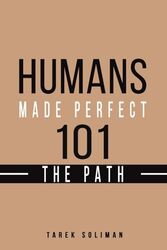 Humans Made Perfect 101 The Path by Soliman, Tarek..Paperback