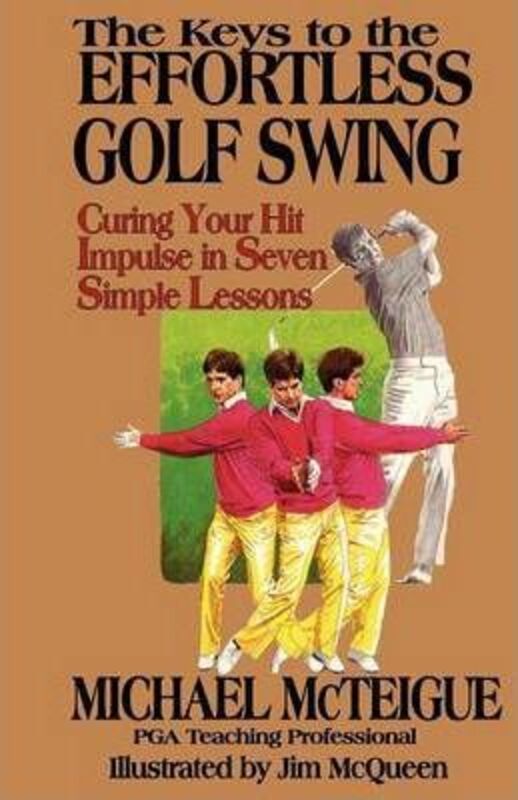 The Keys to the Effortless Golf Swing.paperback,By :McQueen, Jim - Bowden, Ken - McTeigue, Michael
