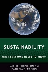 Sustainability What Everyone Needs To Know R by Thompson, Paul B. (W.K. Kellogg Chair in Agricultural Food, and Community Ethics, Department of Phil Paperback