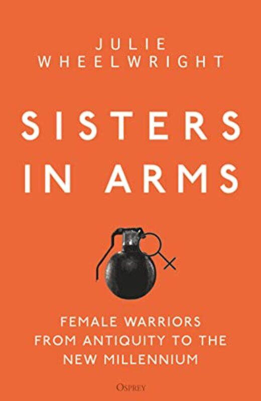 

Sisters in Arms by Julie Wheelwright-Hardcover