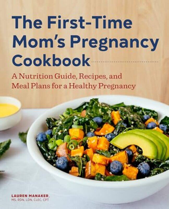 

Firsttime Moms Pregnancy Cookbook By Lauren Manaker Paperback