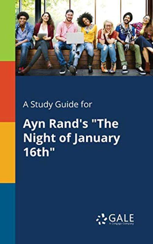 

A Study Guide for Ayn Rands The Night of January 16th by Cengage Learning Gale-Paperback
