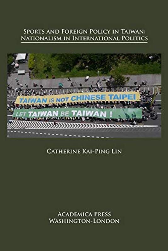 Sports and Foreign Policy in Taiwan by Catherine Kai-Ping Lin-Hardcover