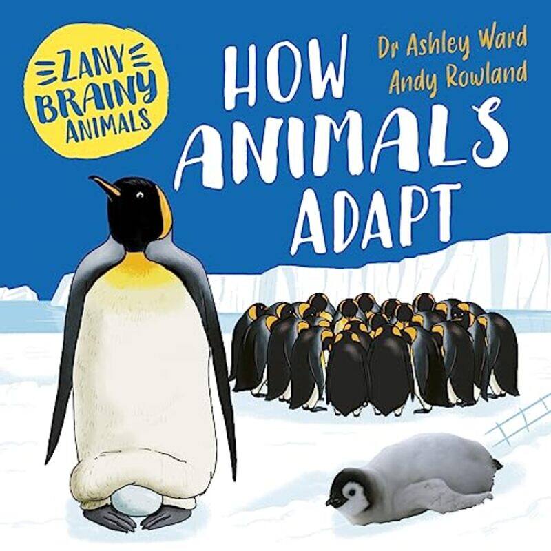 

Zany Brainy Animals: How Animals Adapt by Ashley WardAndy Rowland -Hardcover