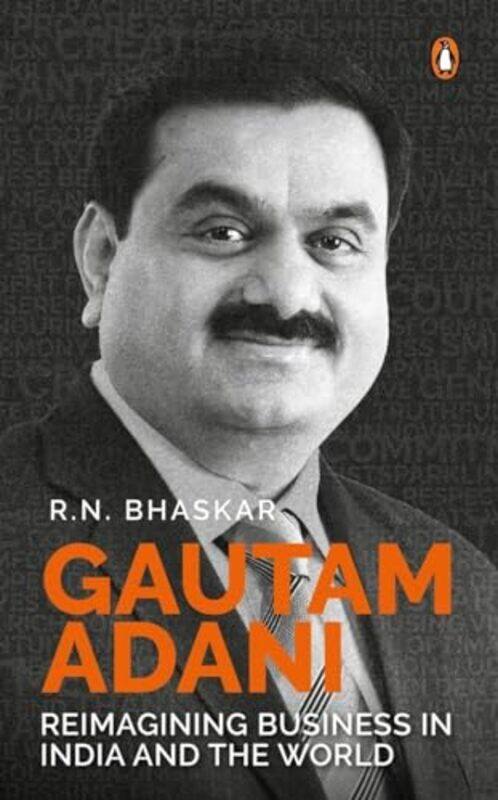 

Gautam Adani The Man Who Has Changed India by R.N. Bhaskar - Hardcover