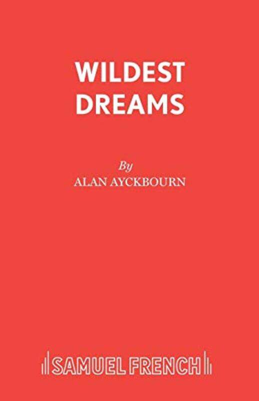 

Wildest Dreams by Alan Ayckbourn-Paperback