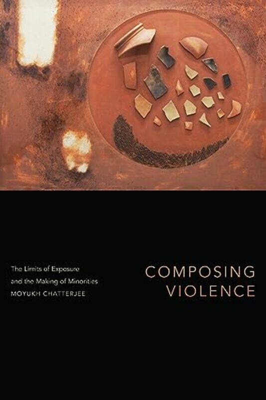 

Composing Violence by Moyukh Chatterjee-Paperback