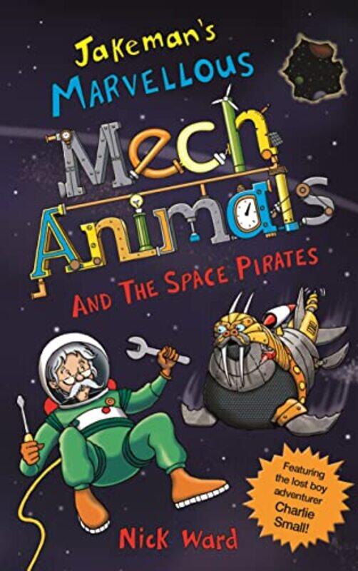 

Jakemans Marvellous Mechanimals and the Space Pirates by Nick Ward-Paperback