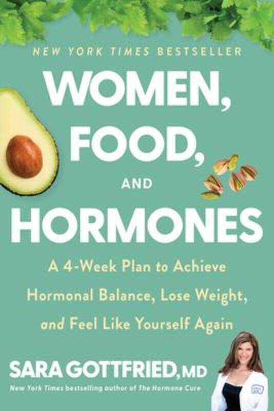 

Women, Food, and Hormones: A 4-Week Plan to Achieve Hormonal Balance, Lose Weight, and Feel Like You,Paperback, By:Gottfried, Sara