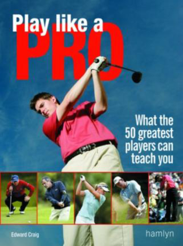 Play Like a Pro: What the 50 greatest players can teach you, Paperback Book, By: Edward Craig