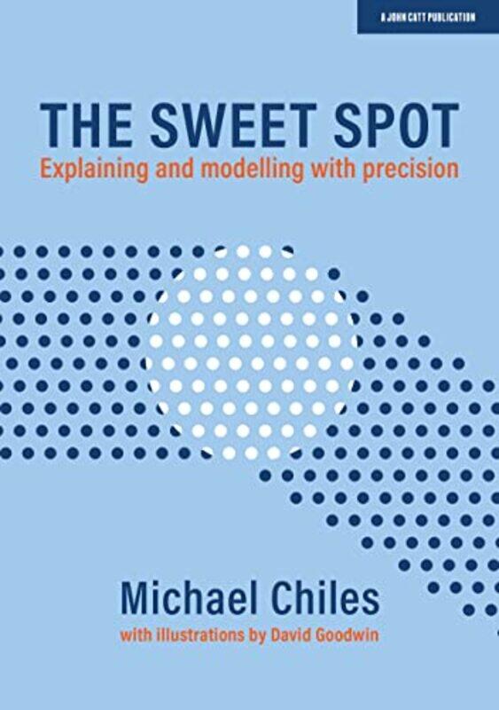 

The Sweet Spot Explaining and modelling with precision by David Didau-Paperback