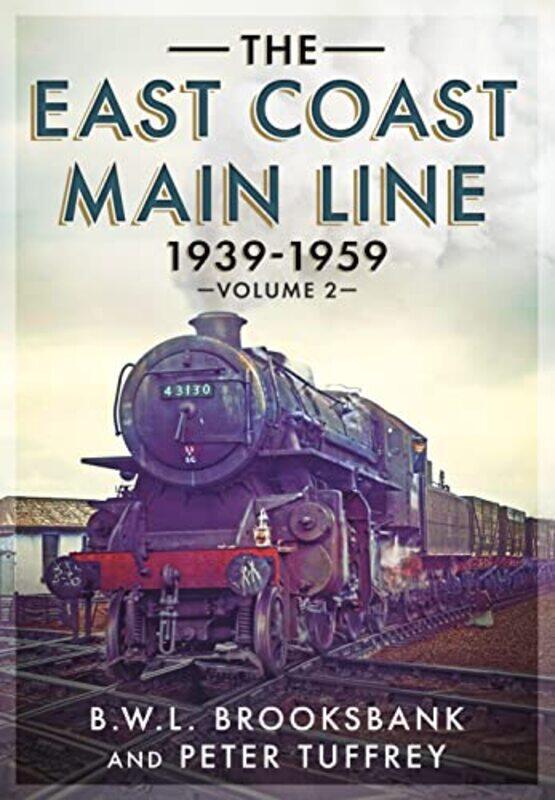 

The East Coast Main Line 19391959 by Peter TuffreyB W L Brooksbank-Paperback