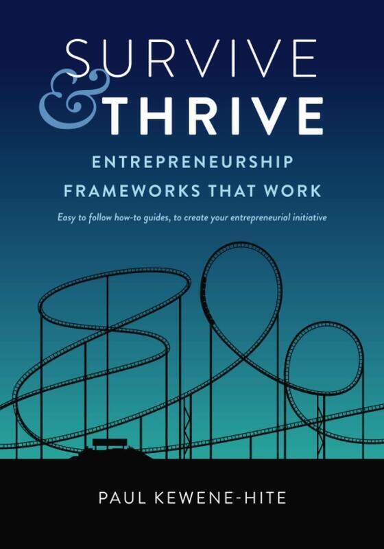 

Survive & Thrive: Entrepreneurship Frameworks That Work, Paperback Book, By: Paul Kewene-Hite