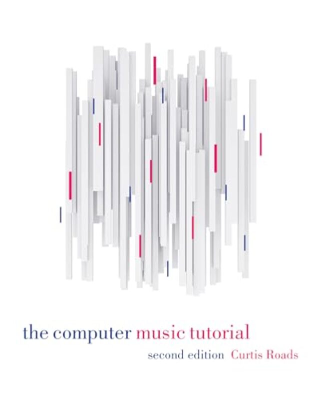 The Computer Music Tutorial Second Edition by Curtis Roads-Hardcover