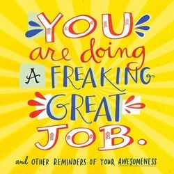 You Are Doing A Freaking Great Job.: And Other Reminders of Your Awesomeness.paperback,By :