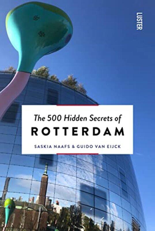 

The 500 Hidden Secrets of Rotterdam by Saskia NaafsGuido Van Eijck-Paperback